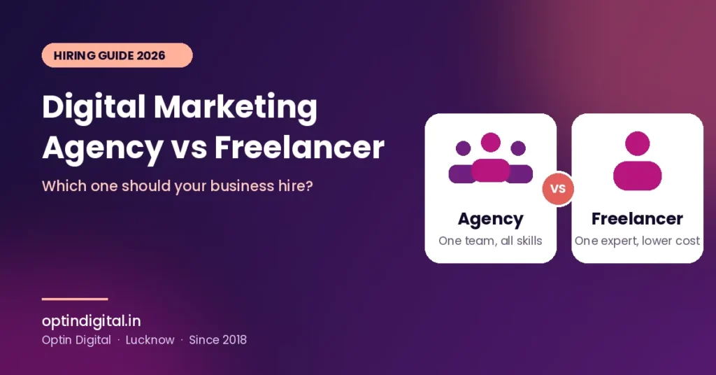 Digital marketing agency vs freelancer comparison guide by Optin Digital, Lucknow